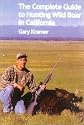 The Complete Guide to Hunting Wild Boar in California