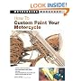 How to Custom Paint Your Motorcycle (Motorbooks Workshop)