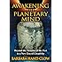 Awakening the Planetary Mind: Beyond the Trauma of the Past to a New Era of Creativity