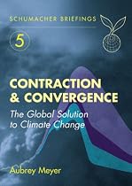 Contraction and Convergence: The Global Solution to Climate Change (Schumacher Briefing)