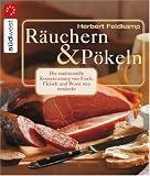 Raeuchern und Poekeln: Die traditionelle Konservierung von Fisch, Fleisch und Wurst neu entdeckt