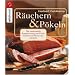 R�uchern und P�keln: Die traditionelle Konservierung von Fisch, Fleisch und Wurst neu entdecktRezepte f�r R�ucherwaren nach Ihrem pers�nlichen Geschmack   schonend   vielseitig  w�rzig