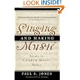 Singing And Making Music: Issues in Church Music Today by Paul S. Jones and Eric J. Alexander