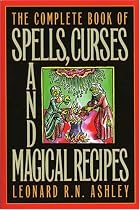 The Complete Book of Spells, Curses and Magical Recipes (Complete Book Of... (Barricade Books))