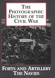 The Photographic History of the Civil War, Volume 3: Forts & Artillery