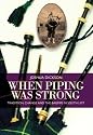 When Piping was Strong: Tradition, Change and the Bagpipe in South Uist