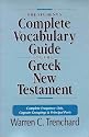 The Student's Complete Vocabulary Guide to the Greek New Testament: Complete Frequency Lists, Cognate Groupings & Principal Parts