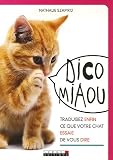 Dico Miaou : Traduisez enfin ce que votre chat essaie de vous dire