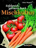 Erfolgreich gaertnern durch Mischkultur