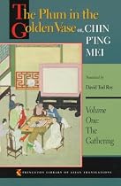 The Plum in the Golden Vase or, "Chin P'ing Mei": Volume One: The Gathering: Or Chin P'ing Mei: Gathering v. 1 (Princeton Library of Asian Translations)