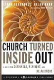 Church Turned Inside Out: A Guide for Designers, Refiners, and Re-Aligners (Jossey-Bass Leadership Network Series)