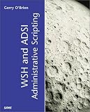 Windows 2000 Administration Scripting with ADSI and WSH: Scripting for Network Administration Automation (kaleidoscope (SAMS))