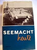 Seemacht heute - J&uuml;rgen Rohwer, Adolf Heusinger, Siegfried Heinrich Engel