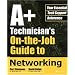 A+ Technician's On-the-Job Guide to Networking