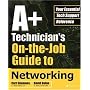 A+ Technician's On-the-Job Guide to Networking
