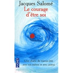 Le Courage d'�tre soi : Une charte du mieux-�tre avec soi-m�me et avec autrui