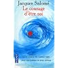 Le Courage d'�tre soi : Une charte du mieux-�tre avec soi-m�me et avec autrui