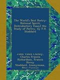 The Worlds Best Poetry: National Spirit; [Introductory Essay] the Study of Poetry, by F.H. Stoddard