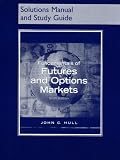 Fundamentals of Futures and Options Markets (Solutions Manual and Study Guide)