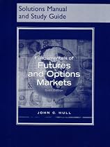Fundamentals of Futures and Options Markets: Solutions Manual/Study Guide