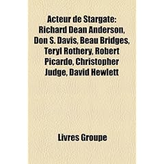 Acteur de Stargate: Richard Dean Anderson, Don S. Davis, Beau Bridges, Teryl Rothery, Robert Picardo, Christopher Judge, David Hewlett