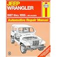 Jeep Wrangler Automotive Repair Manual: Models Covered : All Jeep Wrangler Models 1987 Through 1995 (Haynes Auto Repair... by Mike Stubblefield and John H. Haynes
