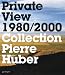 Books : Private View 1980-2000: Collection Pierre Huber