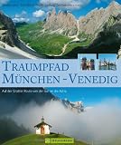 Produkt-Bild: Traumpfad M&uuml;nchen - Venedig: Auf der Grassler-Route von der Isar an die Adria