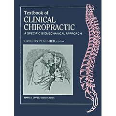 Textbook of Clinical Chiropractic: A Specific Biomechanical Approach by Gregory Plaugher, Mark A. Lopes and David L. Cichy