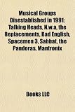 Musical Groups Disestablished in 1991: Talking Heads, N.W.A, the Replacements, Bad English, Spacemen 3, Sabbat, the Pandoras, Mantronix