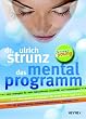 Das Mentalprogramm. Neue Strategien f�r mehr Lebensfreude, Kreativit�t und Konzentration. Zwei-Wochen-Erfolgsplan f�r einen fitten Kopf mit Gehirntraining, Entspannungstechniken, Brainfood