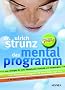 Das Mentalprogramm. Neue Strategien f�r mehr Lebensfreude, Kreativit�t und Konzentration. Zwei-Wochen-Erfolgsplan f�r einen fitten Kopf mit Gehirntraining, Entspannungstechniken, Brainfood