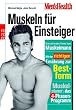 Men's Health: Muskeln f�r Einsteiger: Vom schmalen Hemd zum Muskelmann. Mit der richtigen Ern�hrung zur Bestform. Muskelplaner: das 4-Phasen-Programm