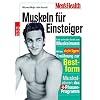 Men's Health: Muskeln f�r Einsteiger: Vom schmalen Hemd zum Muskelmann. Mit der richtigen Ern�hrung zur Bestform. Muskelplaner: das 4-Phasen-Programm