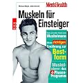 Men's Health: Muskeln f�r Einsteiger: Vom schmalen Hemd zum Muskelmann. Mit der richtigen Ern�hrung zur Bestform. Muskelplaner: das 4-Phasen-Programm