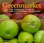 Greenmarket: The Complete Guide to New York City's Farmers Markets with 55 Recipes