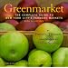 Greenmarket: The Complete Guide to New York City's Farmers Markets with 55 Recipes