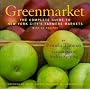 Greenmarket: The Complete Guide to New York City's Farmers Markets with 55 Recipes