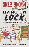 Living on Luck: Selected Letters 1960S-1970s (Living on Luck Vol. 2)