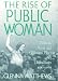 The Rise of Public Woman: Woman's Power and Woman's Place in the United States, 1630-1970