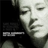 Sans Fusils, Ni Souliers, A Paris. Martha Wainwright's Piaf Record