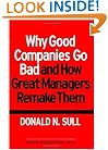 Why Good Companies Go Bad And How Great Managers Remake Them