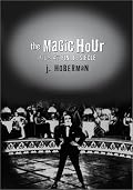 The Magic Hour: Film at Fin De Siecle (Culture and the Moving Image)