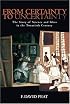 From Certainty to Uncertainty: The Story of Science and Ideas in the Twentieth Century