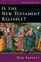 Is The New Testament Reliable? Is The New Testament Reliable?