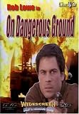 On Dangerous Ground