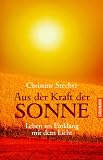 Aus der Kraft der Sonne - Leben im Einklang mit dem Licht - Christine Stecher