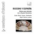 Rossini y Espa�a: M�sica para clarinet de la Espa�a Rom�ntica