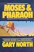 Moses and Pharaoh: Dominion Religion Versus Power Religion