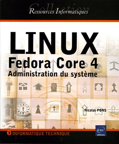 Linux-Fedora Core 4: Administration du syst�me Res. Inf.